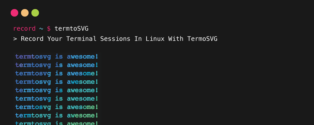 Record Your Terminal Sessions In Linux With TermoSVG