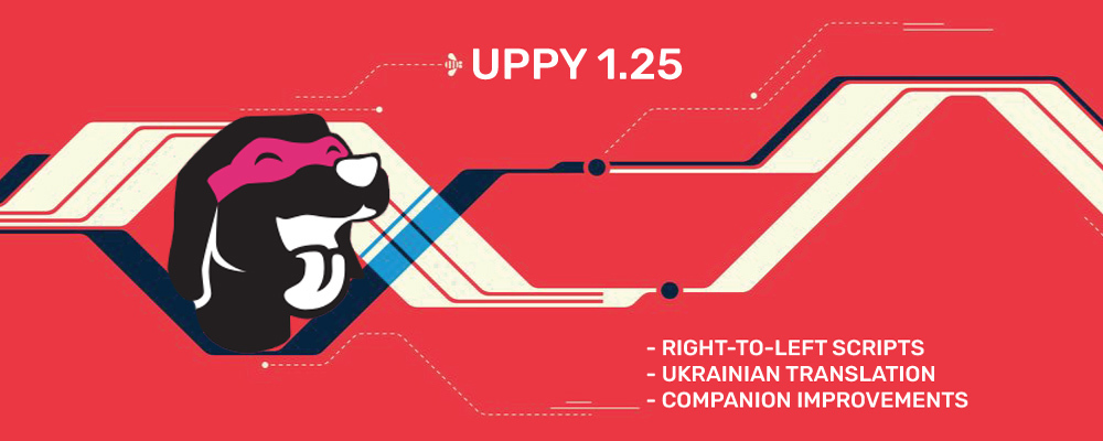 Uppy 1.25 — right-to-left scripts, Ukrainian translation, Companion improvements