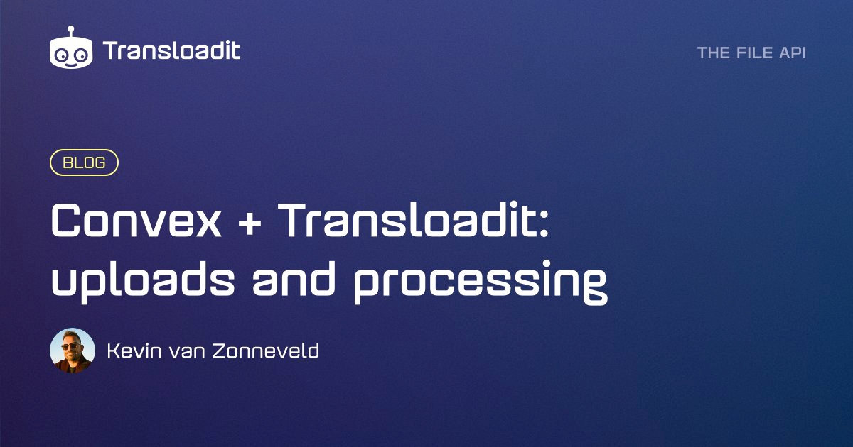 Convex + Transloadit