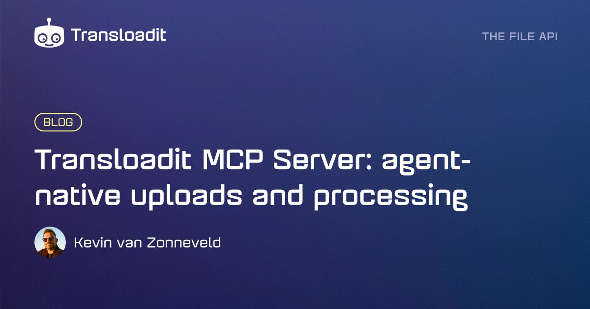 Transloadit MCP Server – agent-native uploads and processing