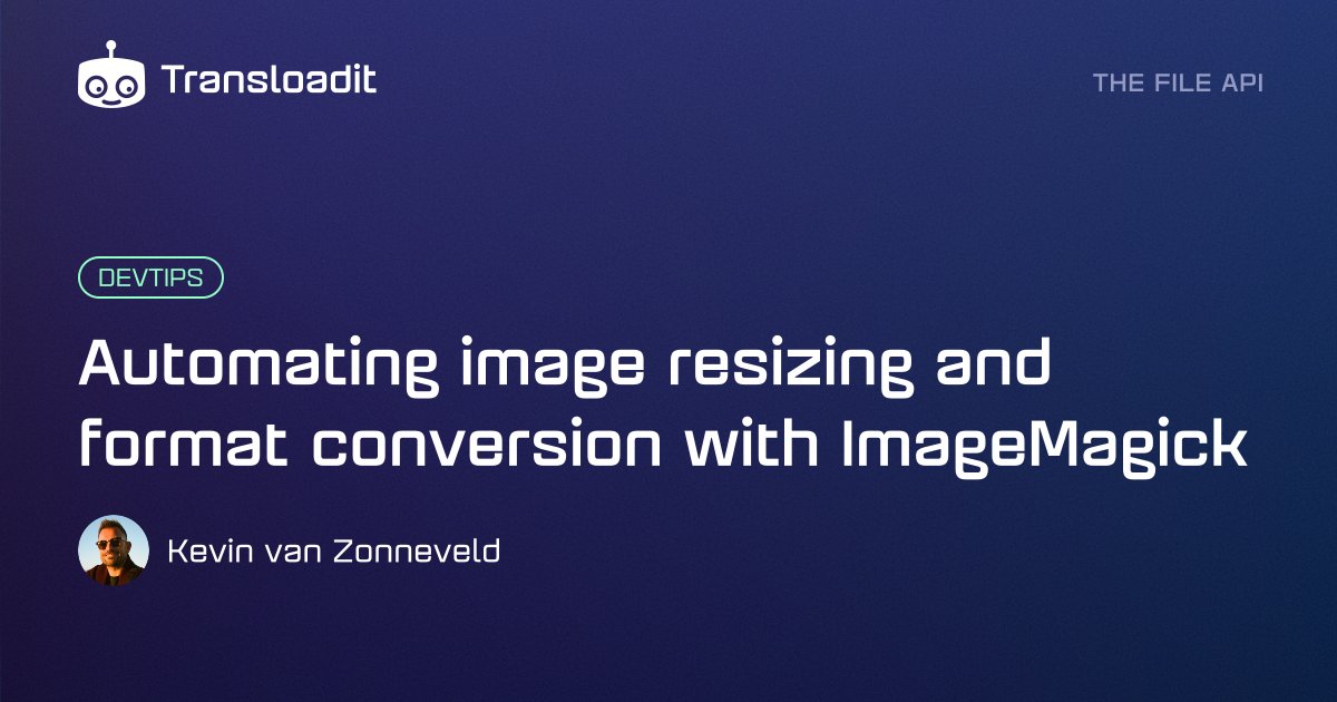 Automating image resizing and format conversion with ImageMagick ...