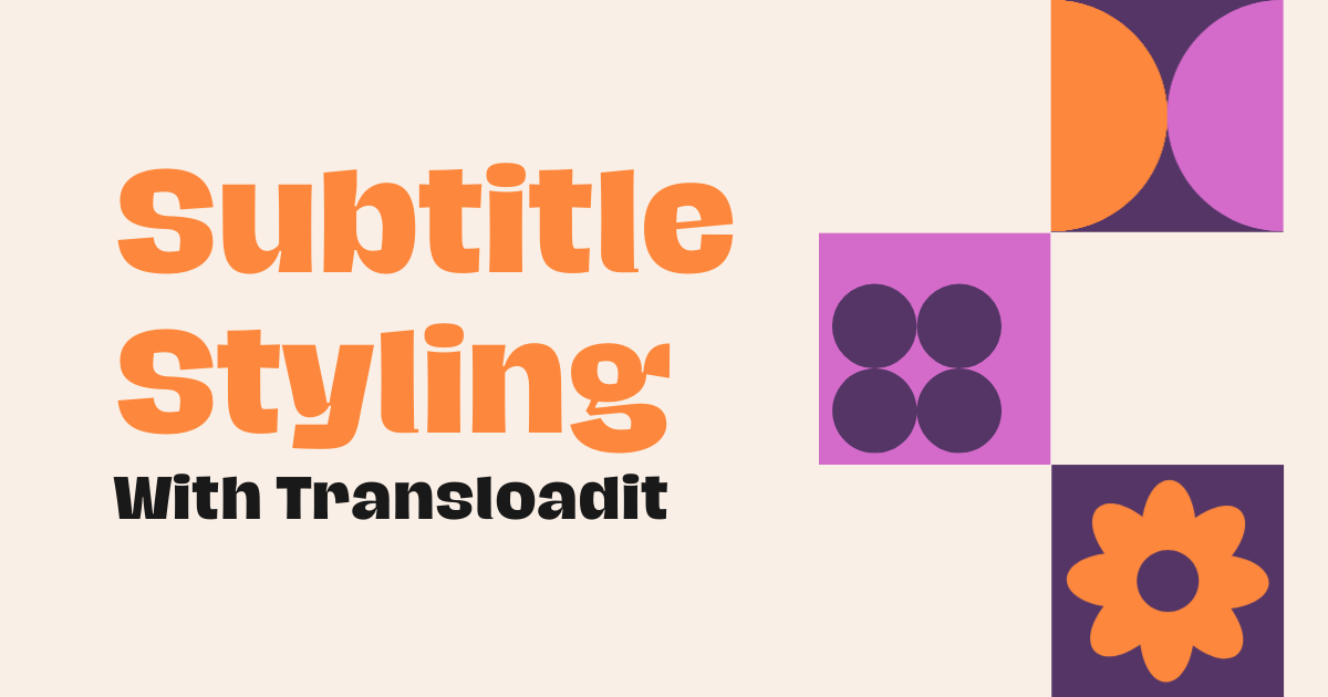 Styling subtitles with Transloadit: 3 creative ways