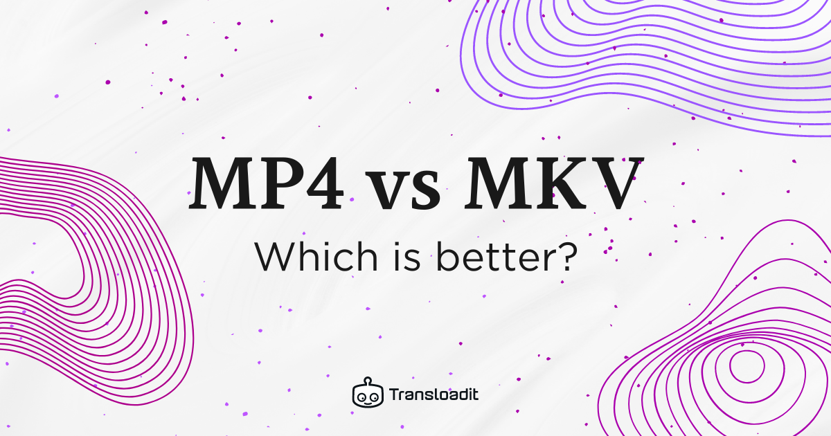 MKV vs MP4: which video format is better?