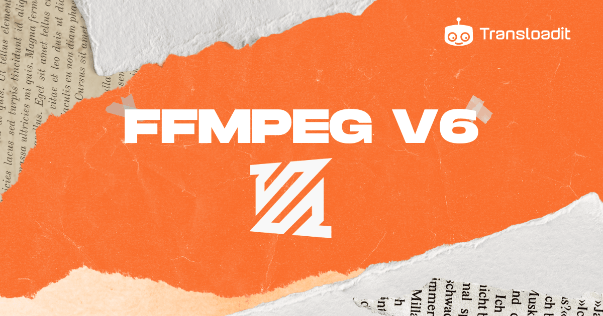 Transloadit supports FFmpeg v6.0.0 with new features