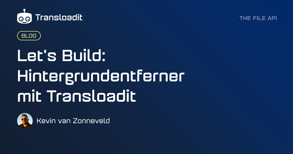 Let's Build: Hintergrundentferner mit Transloadit