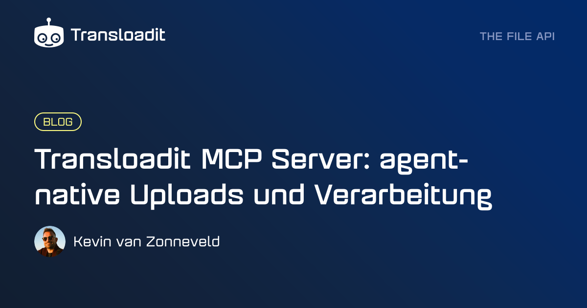 Transloadit MCP Server: agent-native Uploads und Verarbeitung