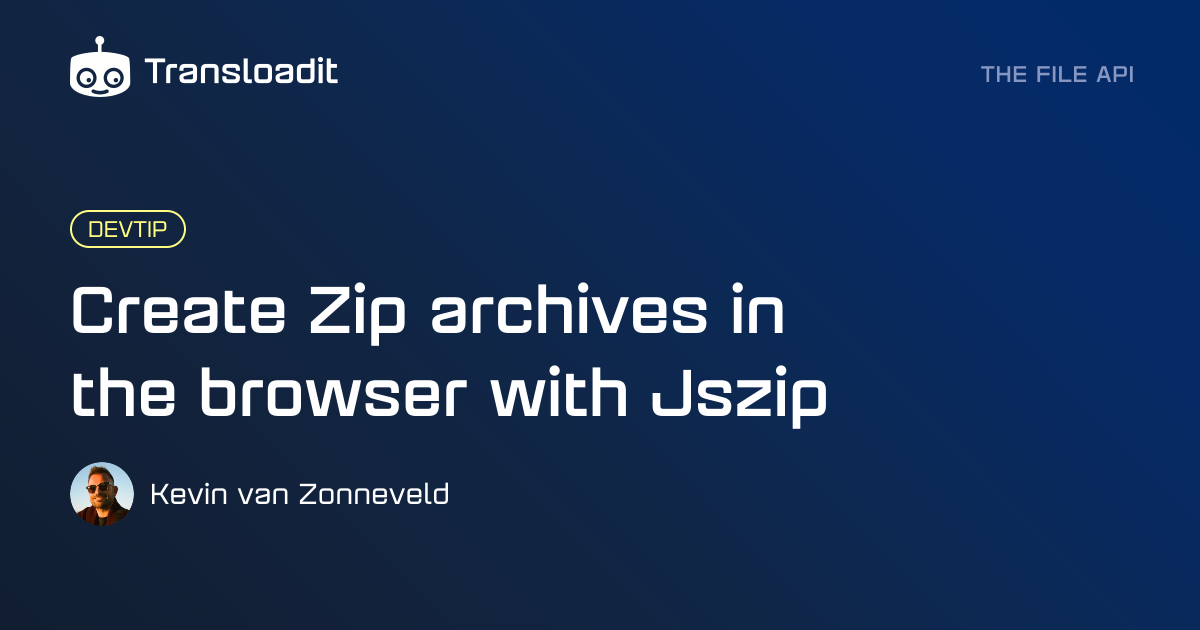 Create Zip archives in the browser with Jszip | Transloadit