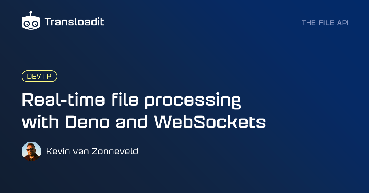 Real-time file processing with Deno and Websockets | Transloadit