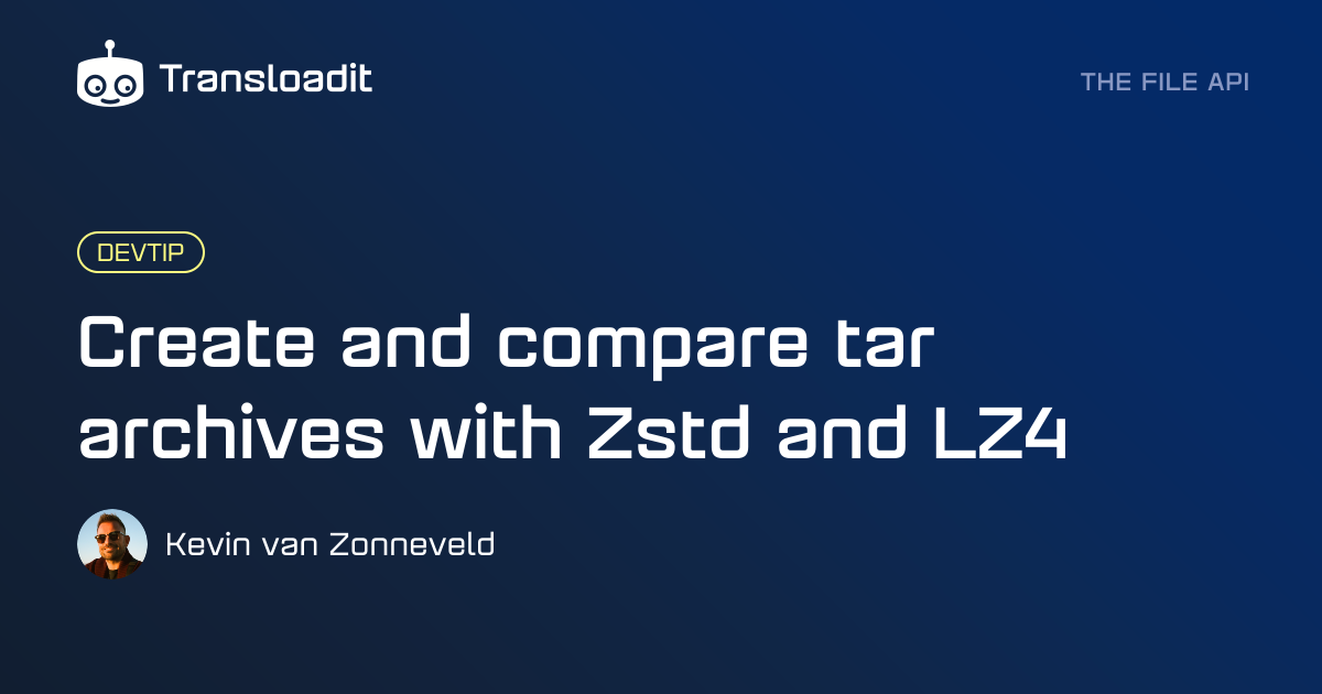 Speed up 'Tar' archiving with zstd and LZ4 compression | Transloadit