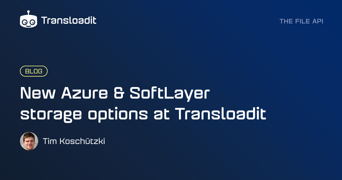 New Azure & Softlayer storage options at Transloadit | Transloadit