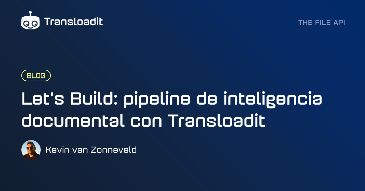 Let's Build: pipeline de inteligencia documental con Transloadit