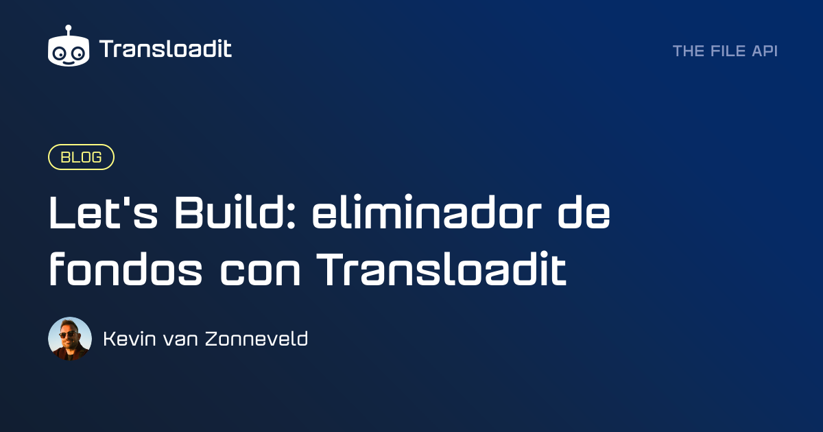 Let's Build: eliminador de fondos con Transloadit