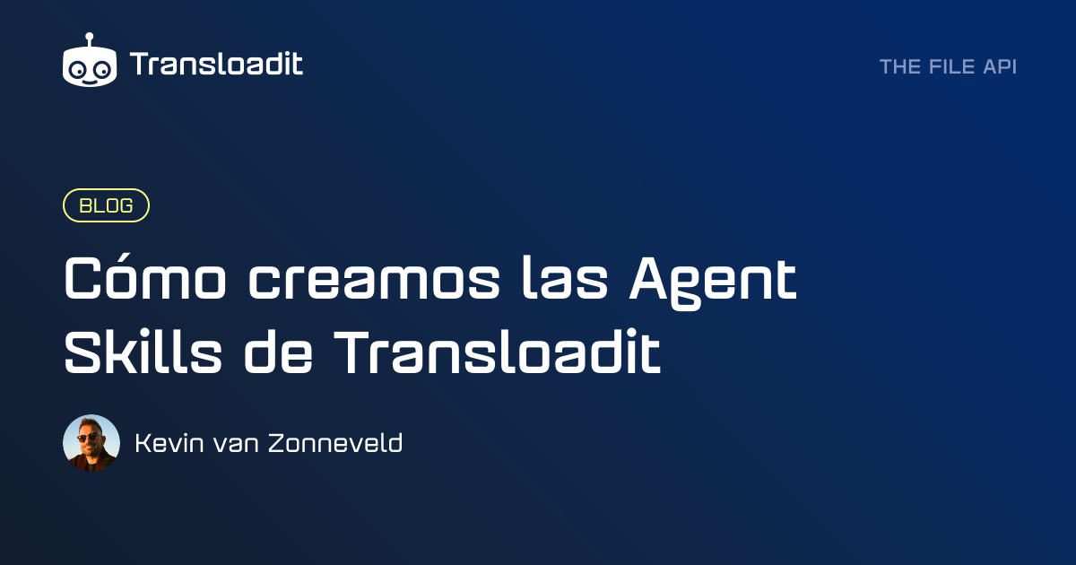 Cómo creamos las Agent Skills de Transloadit