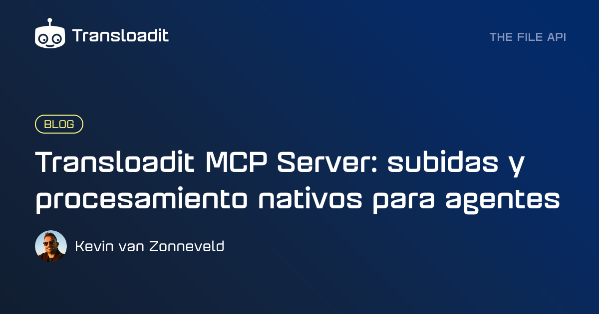 Transloadit MCP Server: subidas y procesamiento nativos para agentes